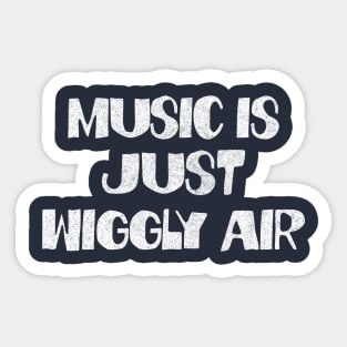 Music Is Just Wiggly Air Sticker